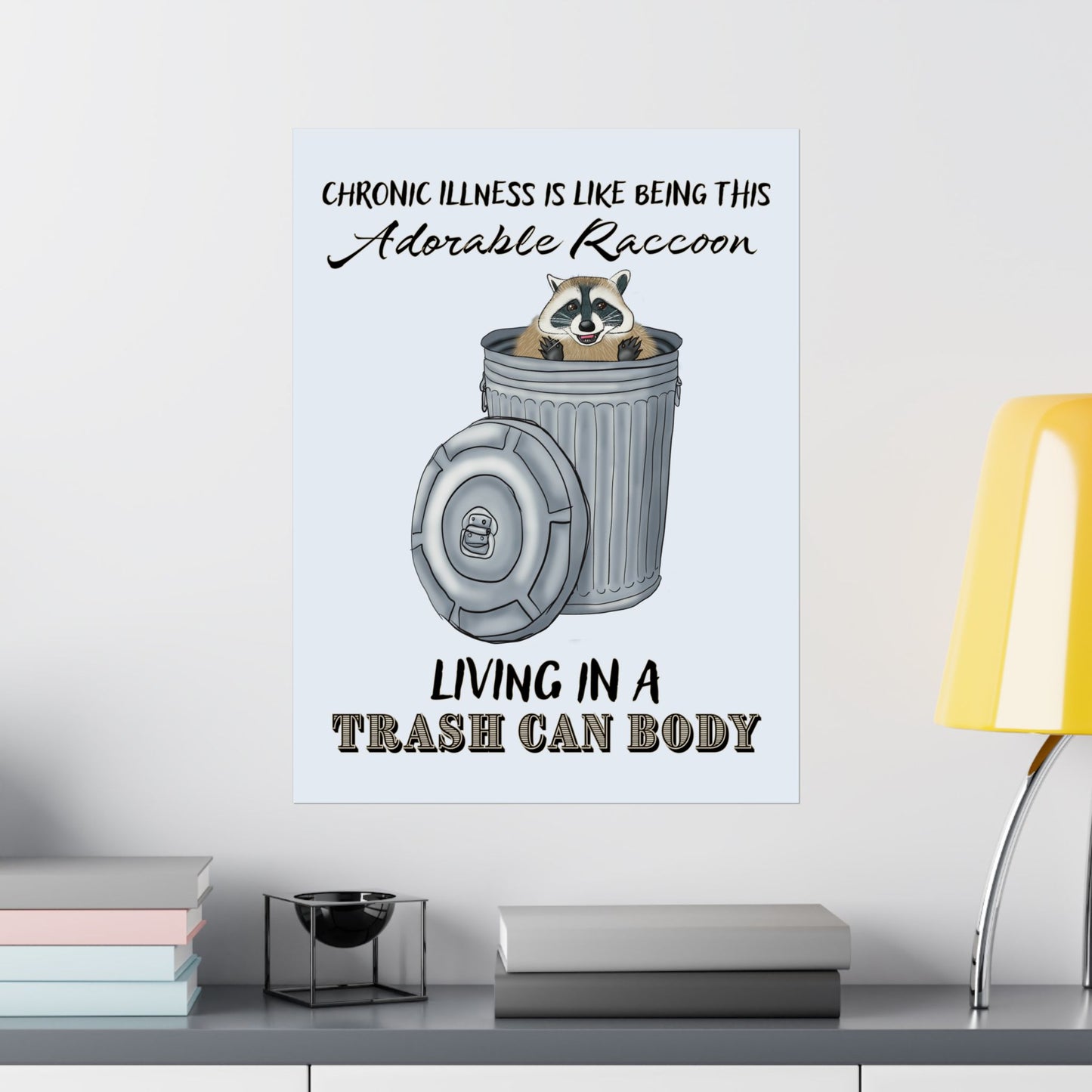 Funny Chronic Illness Poster, Inspirational Humor Wall Art, Raccoon in Trash Can Art Print