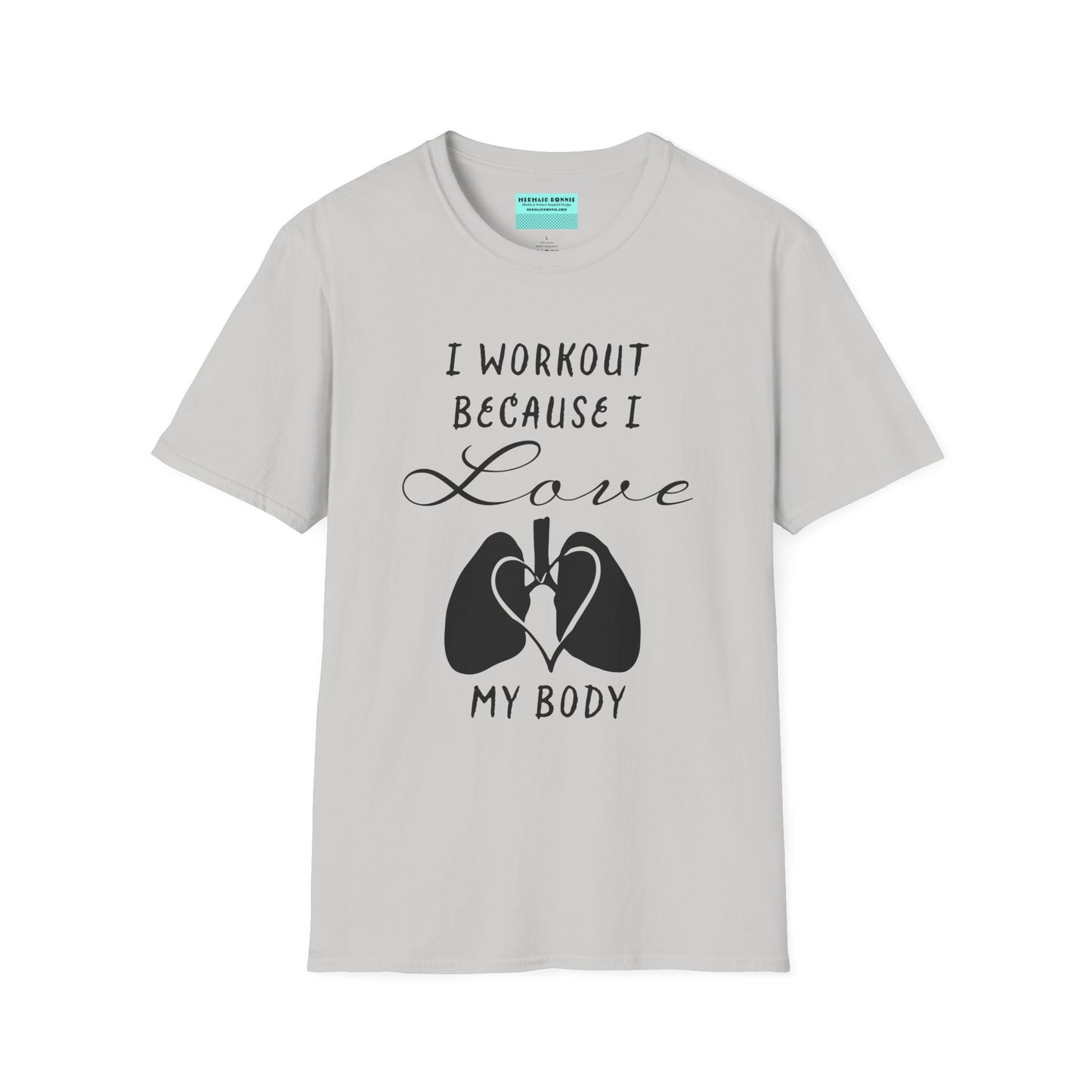 Light grey unisex short sleeve t-shirt with a bold message: "I workout because I love my body," paired with a simple drawing of a heart and lungs—because cardio is more than a vibe, it’s biology.