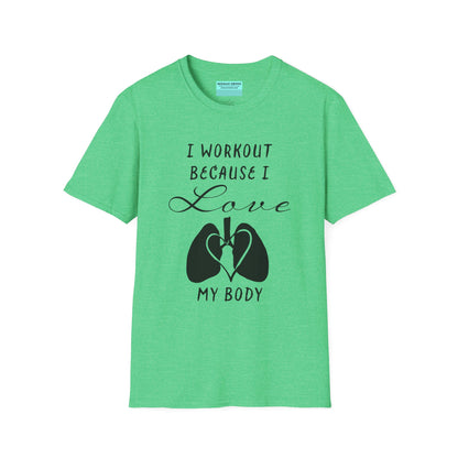 Green unisex short sleeve t-shirt with a bold message: "I workout because I love my body," paired with a simple drawing of a heart and lungs—because cardio is more than a vibe, it’s biology.