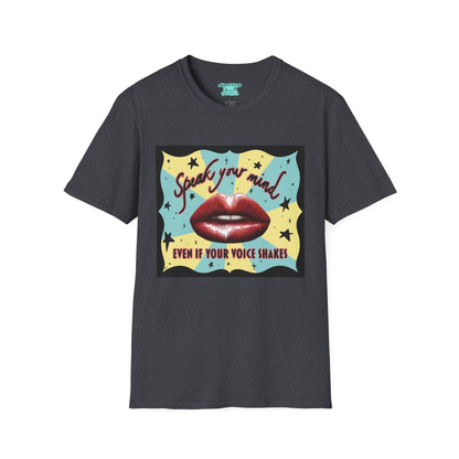 Speak Your Mind T-Shirt, Inspirational Graphic Tee, Unisex Activist Shirt
