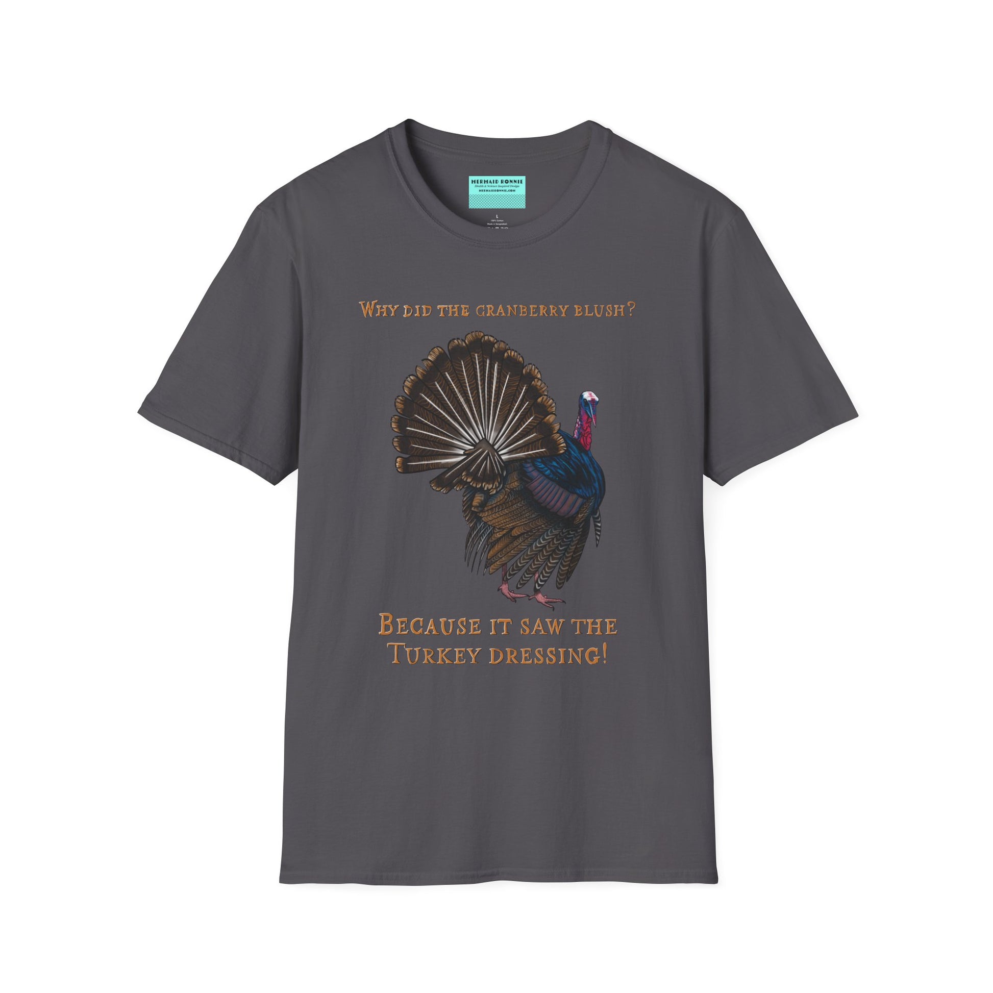 Dark grey Thanksgiving t-shirt featuring a picture of a turkey and the text 'Why did the cranberry blush? Because it saw the turkey dressing!