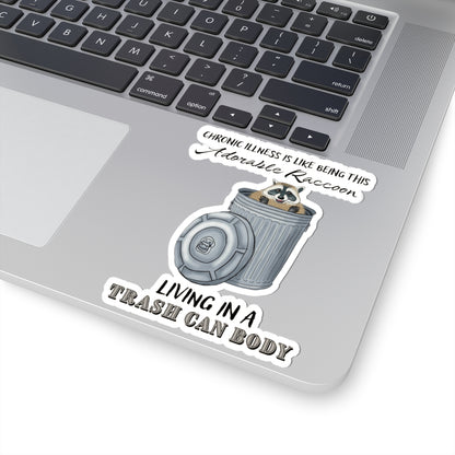 Medium sticker on a computer with a drawing of a raccoon sitting in a metal trash can, accompanied by the text: 'chronic illness is like being this adorable raccoon living in a trash can body.'