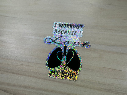 Motivational Fitness Glitter Sticker, I Workout Because I Love My Body Glitter Vinyl Decal, Heart and Lungs Graphic