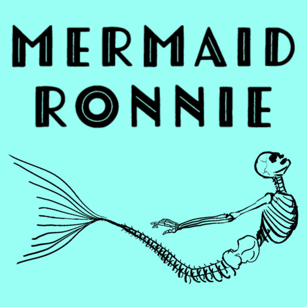 Mermaid Ronnie logo. It says "Mermaid Ronnie" at the top, with a hand-drawn skeleton of a mermaid below.