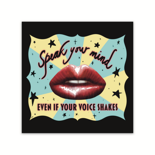 Speak Your Mind Even If Your Voice Shakes, Activist Sticker, Female Empowerment, Reproductive Rights, Laptop Sticker, Waterbottle Sticker